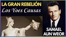 Capítulo 27 | Los Yoes Causas | La Gran Rebelión | Samael Aun Weor | Gnosis