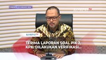 KPK usai Abraham Samad dkk Laporkan Dugaan Korupsi PSN di PIK 2: Dilakukan Verifikasi dan Analisis