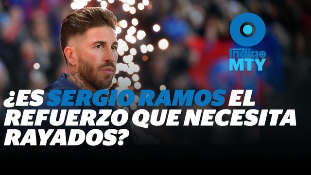 Sergio Ramos a Rayados: ¿Un fichaje de lujo o un riesgo para el equipo? | Reporte Indigo