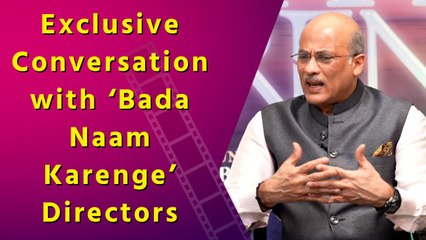 Exclusive Conversation with ‘Bada Naam Karenge’ Directors | Music | Emotion | Messages 