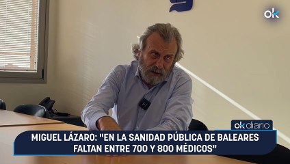 Miguel Lázaro: "En la sanidad pública de Baleares faltan entre 700 y 800 médicos"