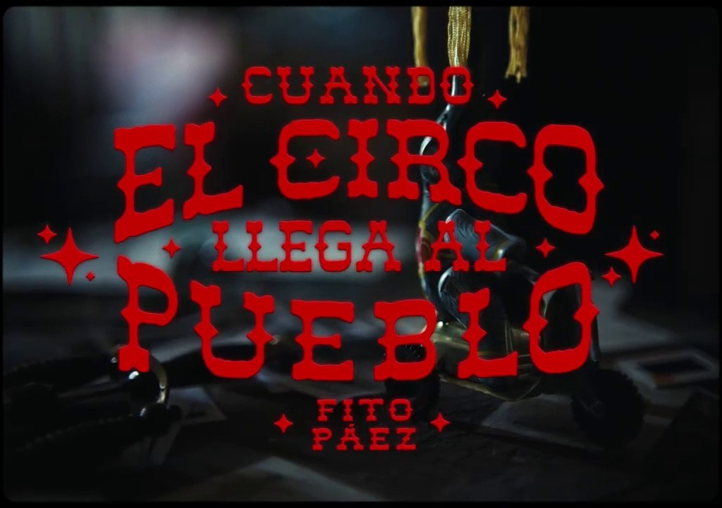 Fito Paez - Cuando el Circo Llega al Pueblo (Video Oficial)