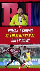 PUMAS y CHIVAS se ENFRENTARÁN al SUPER BOWL