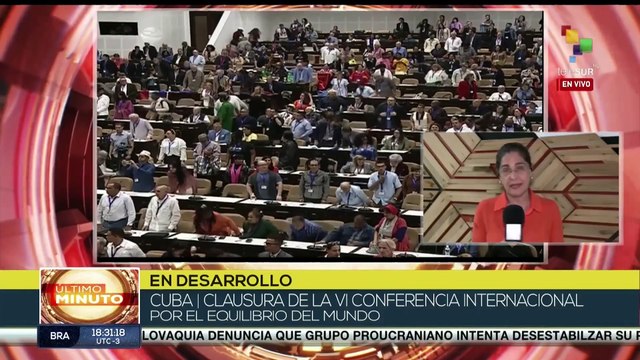 Finaliza la VI Conferencia por el equilibrio del mundo en Cuba