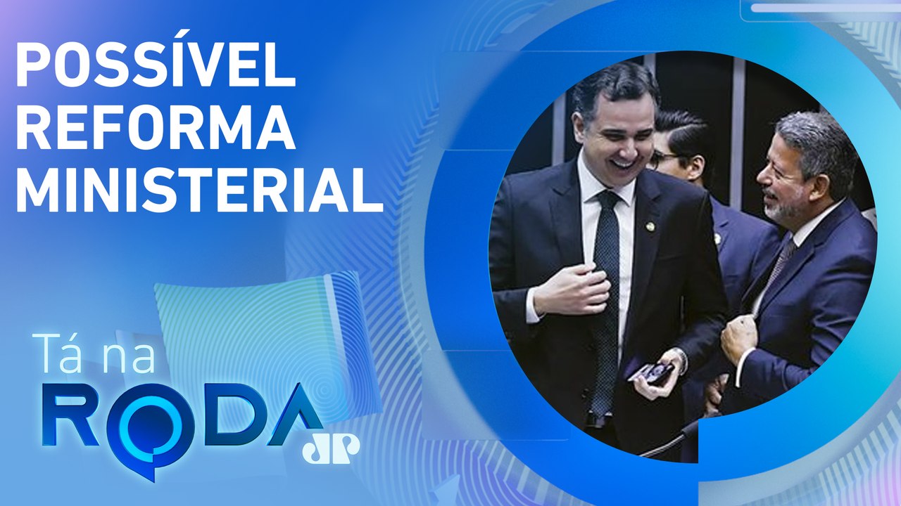 Pacheco e Lira podem ASSUMIR ministérios do GOVERNO | TÁ NA RODA
