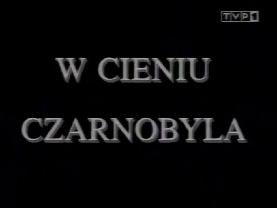 1 - W cieniu Czarnobyla - 11.05.1995