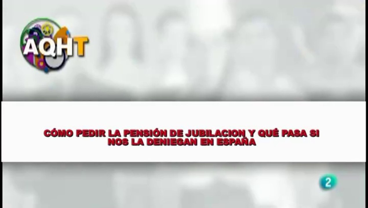 CÓMO PEDIR LA PENSIÓN DE JUBILACION Y QUÉ PASA SI NOS LA DENIEGAN EN ESPAÑA