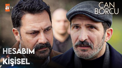 “Tehditlerinizin benim için hiç bir önemi yok!” - Can Borcu 7. Bölüm