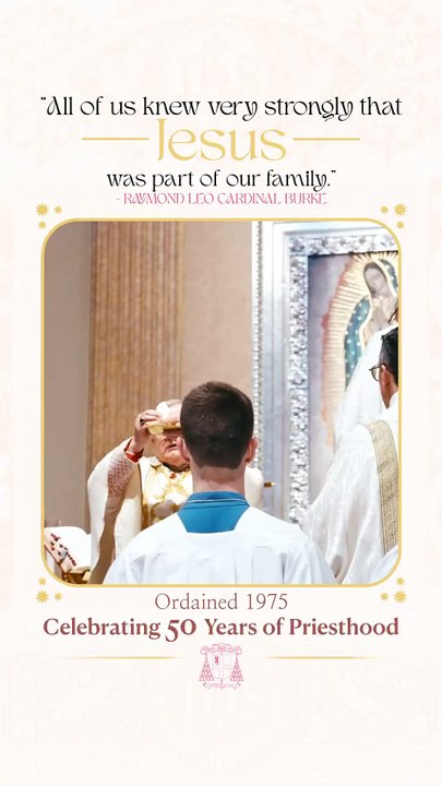2025 marks the Golden Jubilee of Raymond Leo Cardinal Burke’s ordination to the Holy Priesthood.
