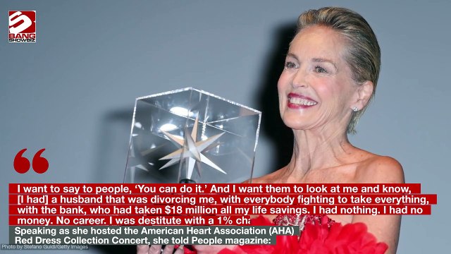 Sharon Stone is proud to have overcome being destitute and struggling to walk and talk after a stroke