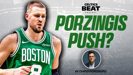 Is Porzingis Pushing Celtics in Right Direction? w/ Chris Forsberg | Celtics Beat