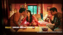 Dekho Magar Pyar Se ｜ Part - 02 ｜ Official Trailer ｜ Ullu Originals ｜ Releasing On ： 04th February