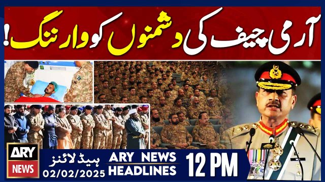 COAS Asim Munir's fiery statement - Prime Time Headlines - ARY News 12 PM Headlines | 2nd FEB 2025