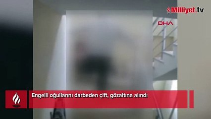 Engelli oğullarını darbeden çift, gözaltına alındı
