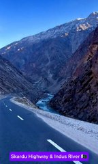 Winding Skardu Road & the Majestic Indus River – Side by Side!