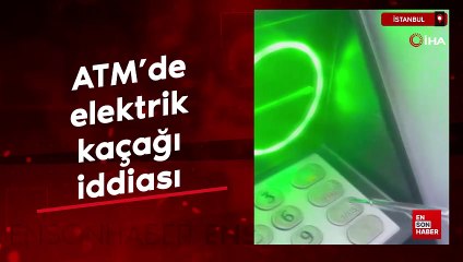 İstanbul'da ATM’de elektrik kaçağı iddiası