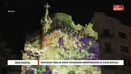 Ratusan teruja saksi tayangan mempersona di Casa Batllo