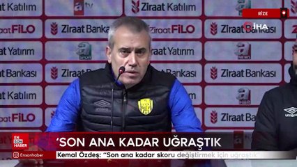 Kemal Özdeş: Son ana kadar skoru değiştirmek için uğraştık