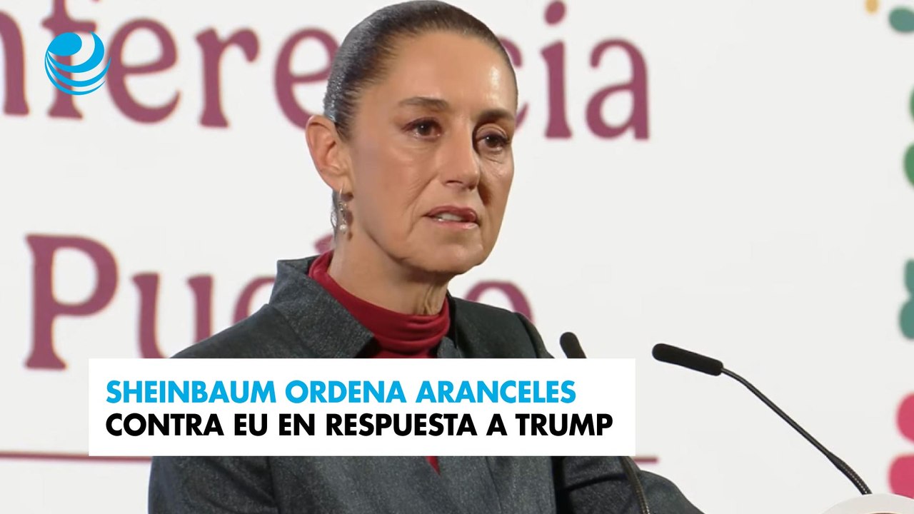 Sheinbaum ordena aranceles contra EU en respuesta a Trump