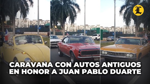 Caravana por la Patria con Autos Antiguos en Honor a Juan Pablo Duarte
