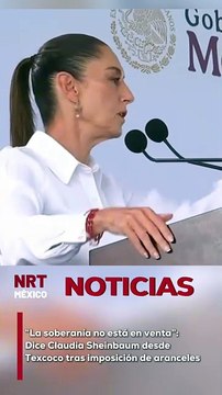 La soberanía no está en venta: Dice Claudia Sheinbaum tras imposición de aranceles
