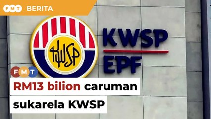 KWSP raih RM13 bilion caruman sukarela