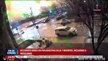 Accidente aéreo en Filadelfia deja 7 muertos, incluidos 6 mexicanos