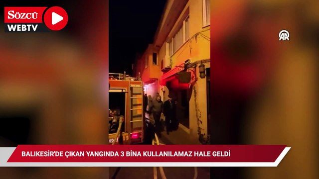 Balıkesir'de çıkan yangında 3 bina kullanılamaz hale geldi