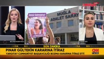 Yargıtay'dan Pınar Gültekin kararına itiraz