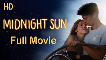 Watch Midnight Sun (2018) Full Movie HD – A Heartfelt Romantic Drama 🌅