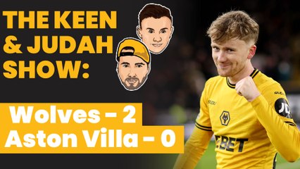The Keen & Judah Show: Pablo Sarabia was a 'different person' against Aston Villa