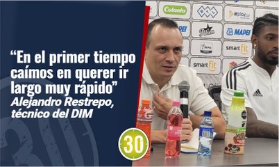 En el primer tiempo caímos en querer ir largo muy rápido. Alejandro Restrepo, técnico del DIM