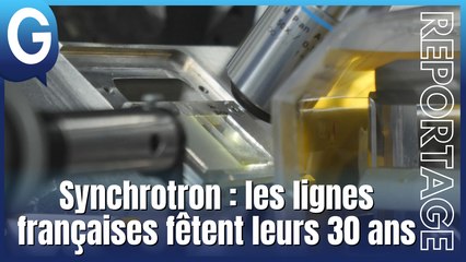 Reportage - Synchrotron : Pour voir à travers la matière
