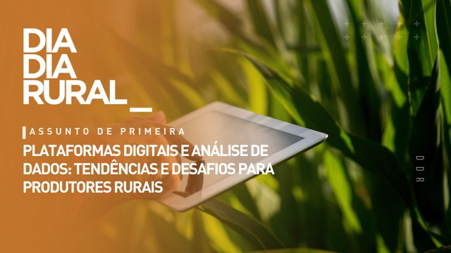 Plataformas digitais e análise de dados: tendências e desafios para produtores rurais