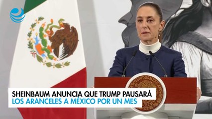 Sheinbaum anuncia que Trump pausará los aranceles a México por un mes