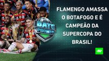 Flamengo ATROPELA o Botafogo e É CAMPEÃO da Supercopa; Palmeiras GOLEIA! | BATE-PRONTO