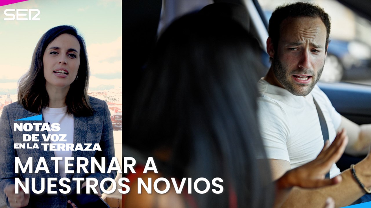 Maternar a nuestros novios | Aida Bao en 'Notas de voz en la terraza'