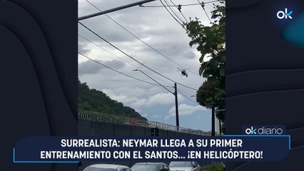 Surrealista: Neymar llega a su primer entrenamiento con el Santos... ¡en helicóptero!