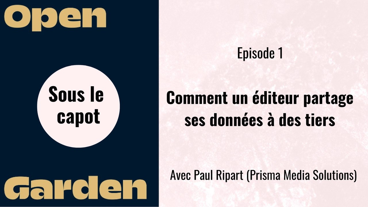 Sous le capot #1 : Comment un éditeur partage ses données à des tiers