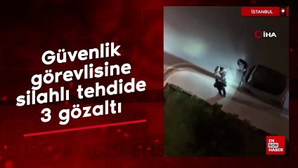 Beylikdüzü'nde güvenlik görevlisine silahlı tehdide 3 gözaltı