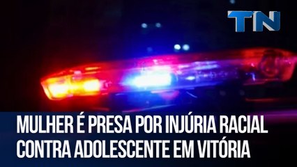 Mulher é presa por injúria racial contra adolescente em Vitória