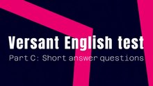 Versant part C: Questions -  Practice exercises