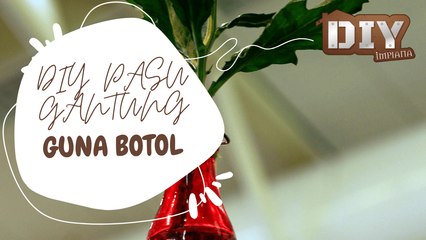 DIY PASU BUNGA GANTUNG MEGGUNAKAN BOTOL TERPAKAI