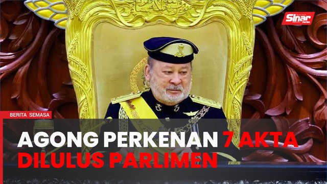 Agong perkenan tujuh akta diluluskan pada sidang Parlimen lepas