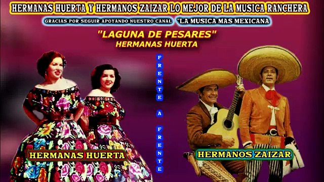 HERMANAS HUERTA Y HERMANOS ZAIZAR LO MEJOR DE LA MUSICA RANCHERA 20 EXITOS DE ANTAÑO