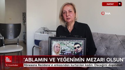 Rönesans Rezidans'ın enkazından kurtarılan kadın: Öleceğimi düşündüm