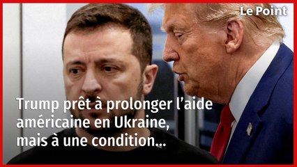 Trump prêt à prolonger l’aide américaine en Ukraine, mais à une condition…