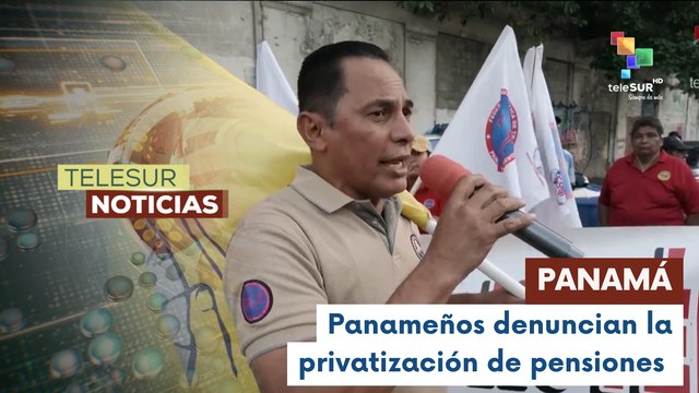 Trabajadores panameños denuncian madrugonazo para privatizar las pensiones