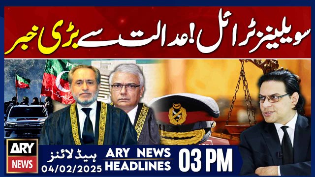 Civilians Trial - Big News from SC - Prime Time Headlines | ARY News 3 PM Headlines | 4th FEB 2025