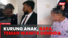 Kurung anak: Bapa, teman wanita didenda RM17,000, khidmat masyarakat 440 jam